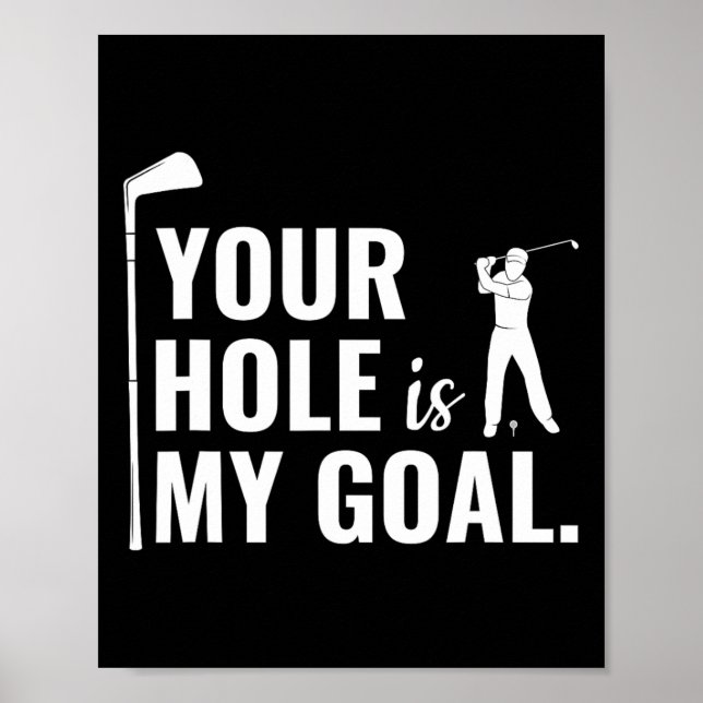 Ditt hål är mitt mål Roligt golfpresent  Poster (Framsidan)