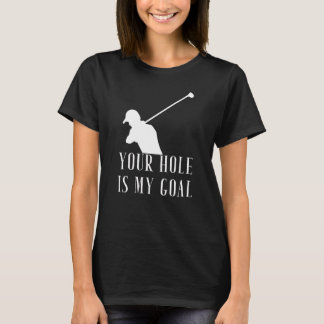 Ditt hål är mitt mål tee shirt