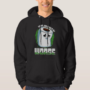 Ditt jobb kunde vara värre Toalettpapper Sarcasm Hoodie