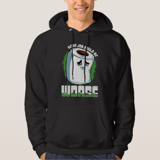 Ditt jobb kunde vara värre Toalettpapper Sarcasm Hoodie