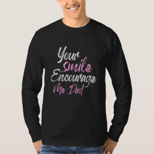 Ditt leende Uppmuntra mig Pappa T Shirt