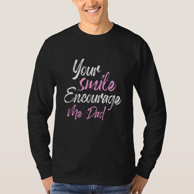 Ditt leende Uppmuntra mig Pappa T Shirt (Framsida)