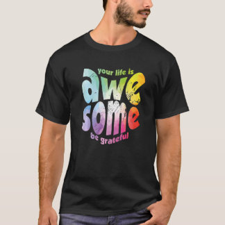 Ditt liv är Fantastisk, var tacksam för att du är T Shirt