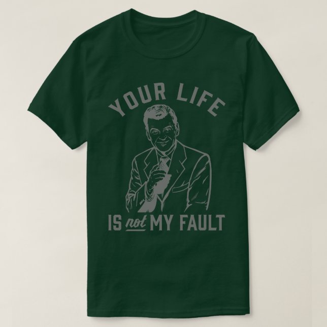 Ditt liv är inte mitt fel t shirt (Design framsida)