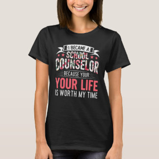 Ditt liv är värt min tid som skolrådgivare. t shirt