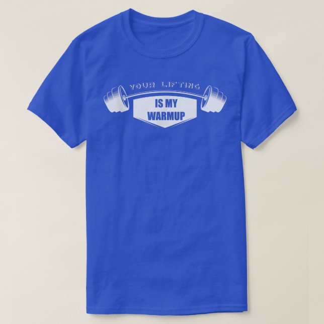 Ditt lyft är min "Warmup Gym Motivation Fitness T Shirt (Design framsida)