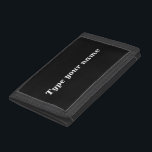 Ditt namn på Plain Black Trifold Nylon Wallet<br><div class="desc">Tittar du för plånbok? Föredrar du också enkel design och vanlig färg? Se den här vita, rena texten på den svarta bakgrundsdesignen trefaldig nylonplånbok. Du kanske gillar det. Det är också anpassadet. Du kan sätta ditt namn på det. Kontrollera utseendet när du har skrivit ditt namn. Om utseendet passar dig...</div>