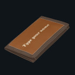Ditt namn på Plain Brown Trifold Nylon Wallet<br><div class="desc">Tittar du för plånbok? Föredrar du också enkel design och vanlig färg? Se denna ljusbruna, släta text på brun bakgrund med mörk brun kant som är utformad med en trefaldig nylonförpackning. Du kanske gillar det. Det är också anpassadet. Du kan sätta ditt namn på det. Kontrollera utseendet när du har...</div>