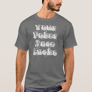 Ditt pokeransikte suger tee shirt