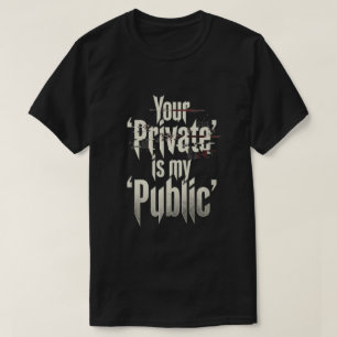 Ditt privata är min offentliga t shirt