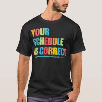 Ditt schema är korrekt Roligt tillbaka till skolli T Shirt