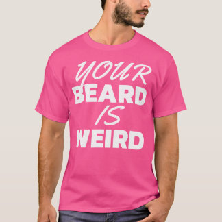 Ditt skägg är Konstig Rap T Shirt