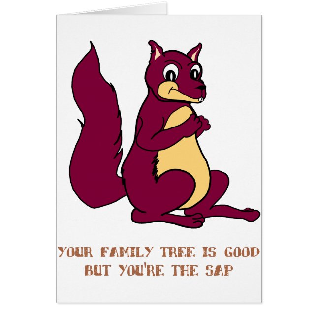 Ditt stamträd är bra, men du är sap.en hälsningskort (Framsidan)