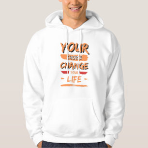 ditt val förändrar ditt liv hoodie