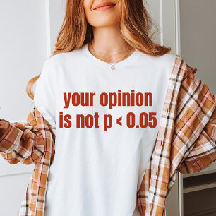 Ditt yttrande är inte P < 0,05 Statistics Studente T Shirt