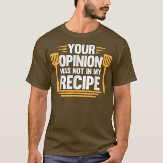 Ditt yttrande finns inte i receptet Cook Chef Cook T Shirt
