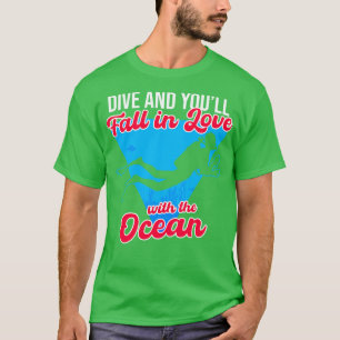 Div och du kommer att falla i Kärlek med havet T Shirt