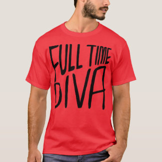 Diva Fullt Time Diva T Shirt