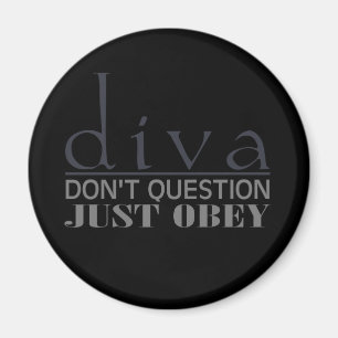 Diva: Ifrågasätta inte Magnet