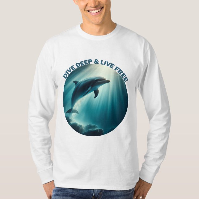 Dive Deep Live Free Dolphin T Shirt (Framsida)