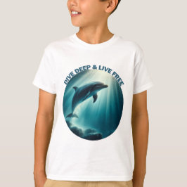 Dive Deep Live Free Dolphin T Shirt