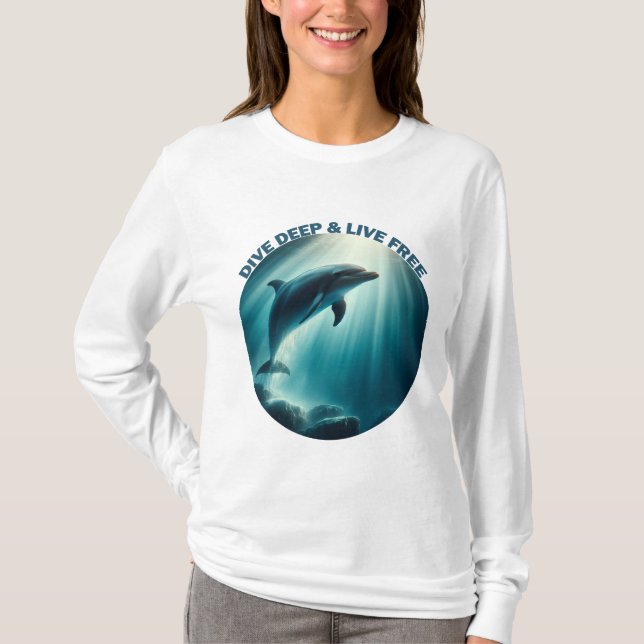 Dive Deep Live Free Dolphin T Shirt (Framsida)