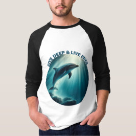 Dive Deep Live Free Dolphin T Shirt
