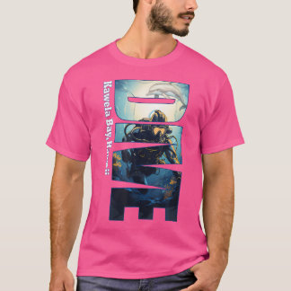 Dive Kawela Bay Hawaii Dyka Snorkeling T Shirt