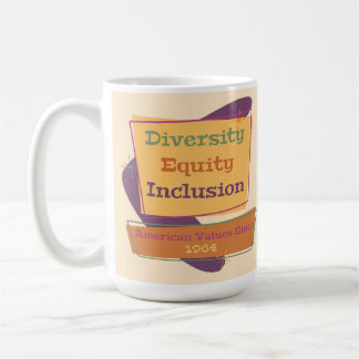 Diversity Equity Inclusion; American Values 1964 P Kaffemugg