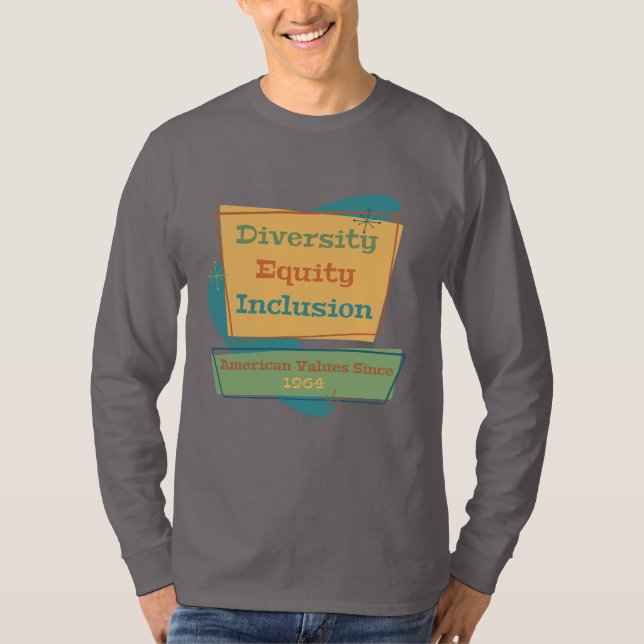 Diversity Equity Inclusion; American Values 1964 Y T Shirt (Framsida)