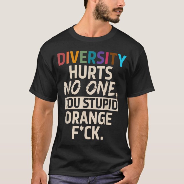 Diversity Hurts You Stud Orange Fck Funny Slogan  T Shirt (Framsida)