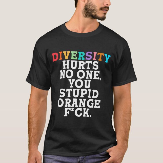 Diversity Hurts You Stud Orange Fck Funny Slogan  T Shirt (Framsida)