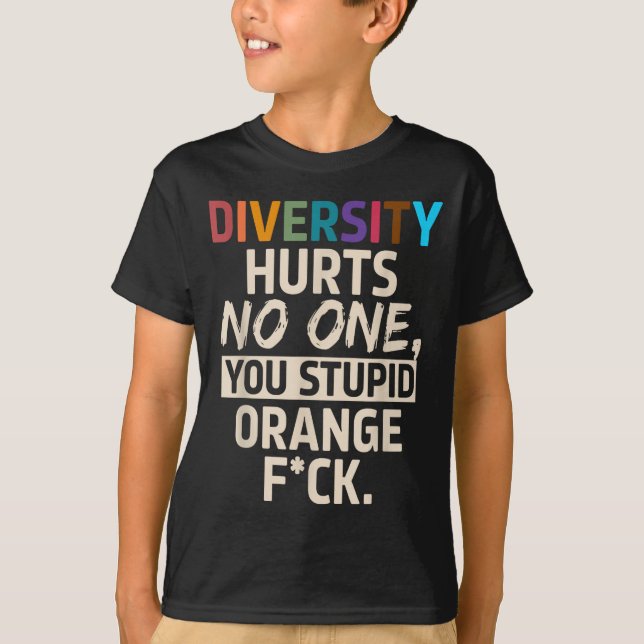 Diversity Hurts You Stud Orange Fck Funny Slogan  T Shirt (Framsida)