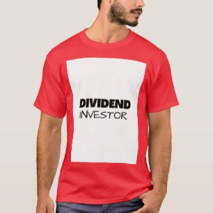 DIVIDEND INVESTOR T SHIRT