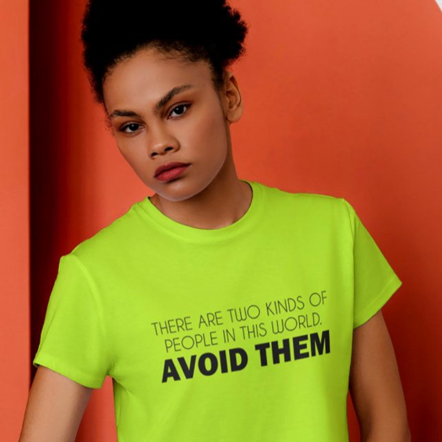 Dividing the World, One Sarcasm at a Time T Shirt (Bold, sarcastic, and straight to the point—wear your mood with this “Avoid Them” statement tee!)