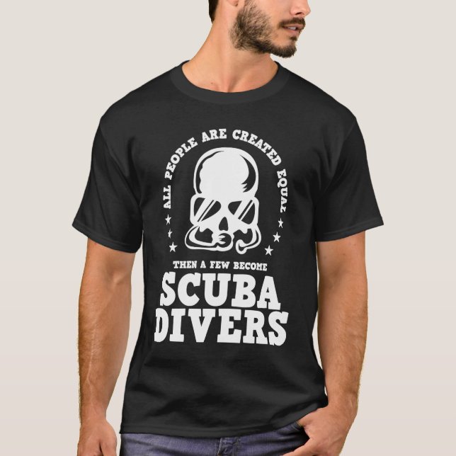 Diving  Created Equal Become Scuba Diver D T Shirt (Framsida)