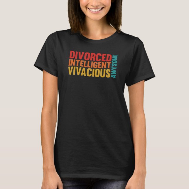 Divoced Intelligent Vivacious Awesome Women Divorc T Shirt (Framsida)