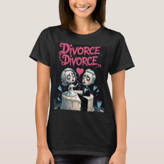 Divorce, Divorce T Shirt