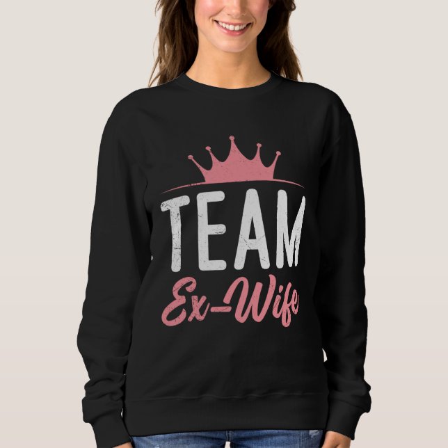 Divorce Team Ex Wife newly Divorced happy Women T Shirt (Framsida)