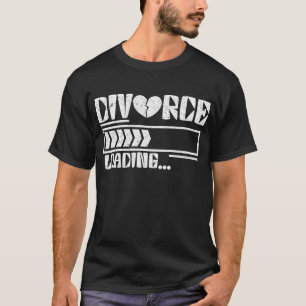 Divorceing Loading Funny Divorced Make T Shirt