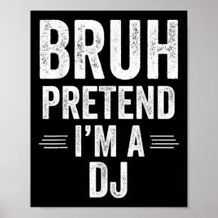 Dj Costume Halloween Bruh pretentive Im A Dj Funny Poster