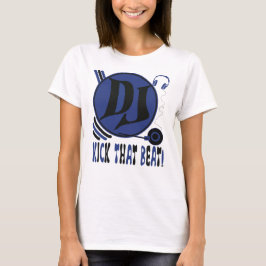 DJ Kick the Beat! T Shirt