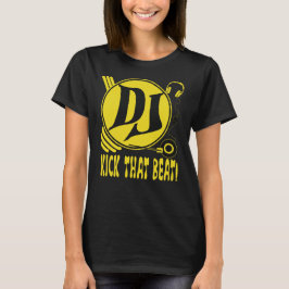 DJ Kick the Beat! T Shirt