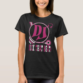 DJ Kick the Beat! T Shirt