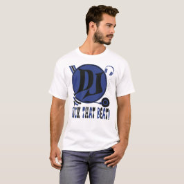 DJ Kick the Beat! T Shirt