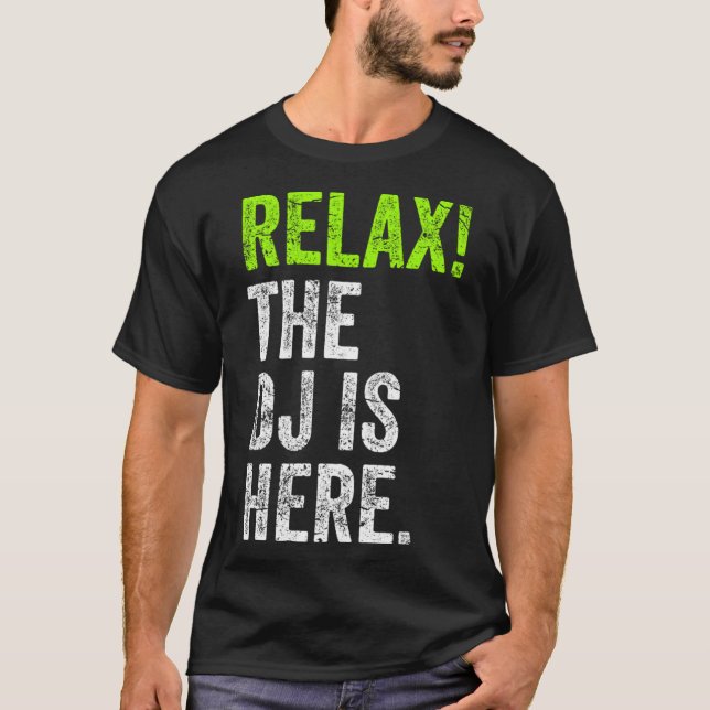 DJ Saker slappna av DJ:n är här. T Shirt (Framsida)