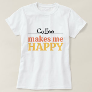 Djärv Färgrik Kaffe-typografi "Gör Mig Glad" T Shirt