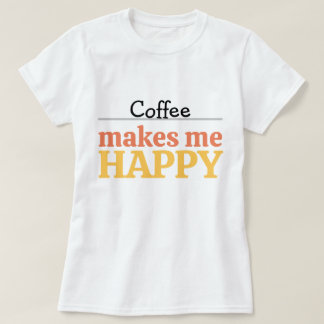 Djärv Färgrik Kaffe-typografi "Gör Mig Glad" T Shirt
