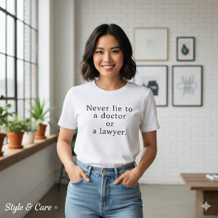 Djärvt Påstående Ljug Aldrig För Läkare eller Advo T Shirt