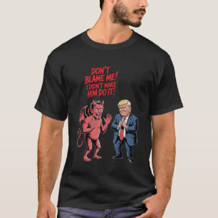 Djävul och Trump "Skylla inte på mig" Rollig Grafi T Shirt